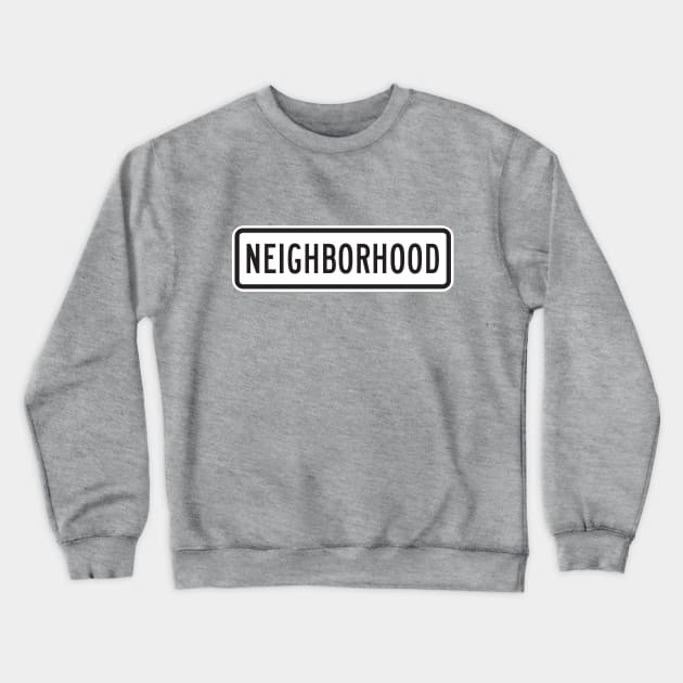 MUTCD Neighborhood Road Sign (R02-05bP) Crewneck Sweatshirt by HipsterSketch